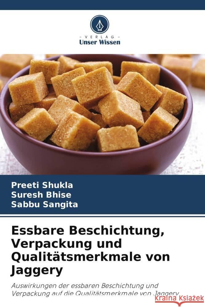 Essbare Beschichtung, Verpackung und Qualitätsmerkmale von Jaggery Shukla, Preeti, Bhise, Suresh, Sangita, Sabbu 9786209453069 Verlag Unser Wissen