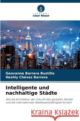 Intelligente und nachhaltige Städte Barrera Bustillo, Geovanna, Chévez Barrera, Heshly 9786209454660