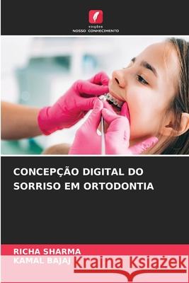 Concep??o Digital Do Sorriso Em Ortodontia Richa Sharma Kamal Bajaj 9786209454844 Edicoes Nosso Conhecimento