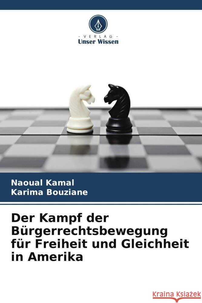 Der Kampf der Bürgerrechtsbewegung für Freiheit und Gleichheit in Amerika Kamal, Naoual, Bouziane, Karima 9786209455650 Verlag Unser Wissen