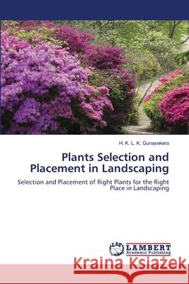 Plants Selection and Placement in Landscaping Gunasekera, H. K. L. K. 9786209456183