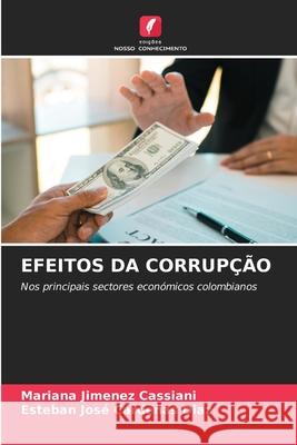 EFEITOS DA CORRUPÇÃO Jimenez Cassiani, Mariana, Cárdenas Diaz, Esteban José 9786209457982