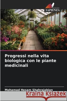 Progressi nella vita biologica con le piante medicinali Shahrajabian, Mohamad Hesam 9786209458323