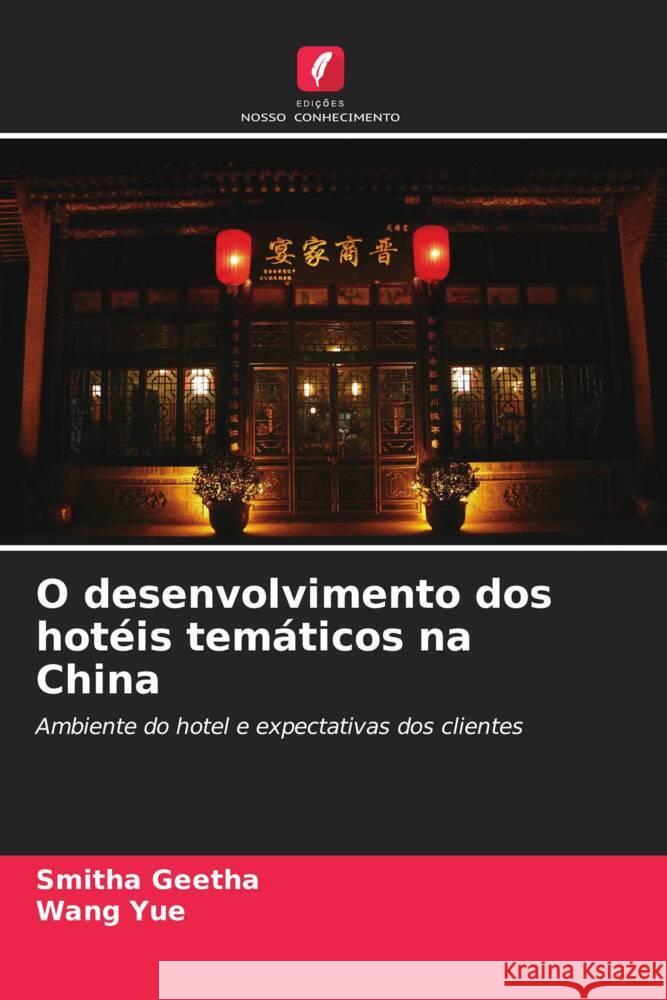 O desenvolvimento dos hotéis temáticos na China Geetha, Smitha, Yue, Wang 9786209458484 Edições Nosso Conhecimento