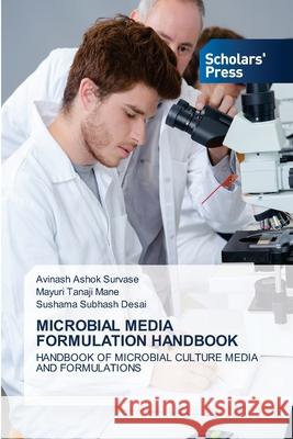MICROBIAL MEDIA FORMULATION HANDBOOK SURVASE, AVINASH ASHOK, Mane, Mayuri Tanaji, DESAI, SUSHAMA SUBHASH 9786209459405