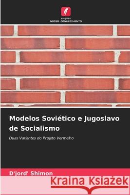 Modelos Soviético e Jugoslavo de Socialismo Shimon, D'jord' 9786209459832