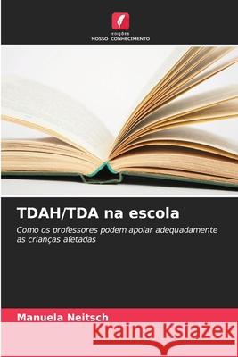 TDAH/TDA na escola Neitsch, Manuela 9786209460104