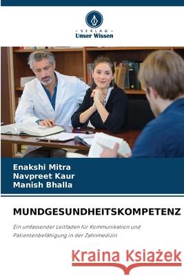 Mundgesundheitskompetenz Enakshi Mitra Navpreet Kaur Manish Bhalla 9786209460487 Verlag Unser Wissen