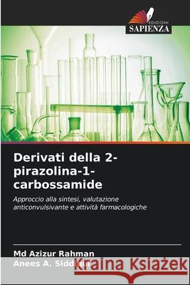 Derivati della 2-pirazolina-1-carbossamide Rahman, Md Azizur, Siddiqui, Anees A. 9786209460517