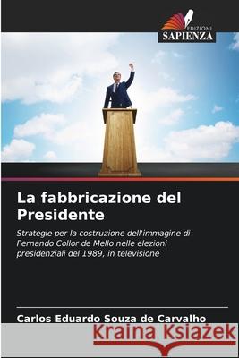 La fabbricazione del Presidente Souza de Carvalho, Carlos Eduardo 9786209462436