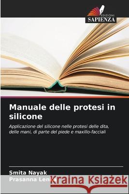 Manuale delle protesi in silicone Nayak, Smita, Lenka, Prasanna 9786209462634 Edizioni Sapienza