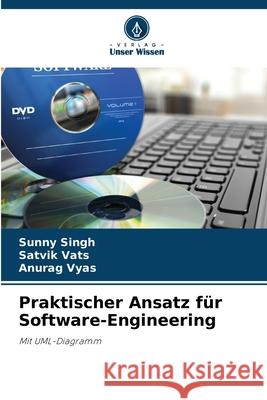 Praktischer Ansatz f?r Software-Engineering Sunny Singh Satvik Vats Anurag Vyas 9786209463846 Verlag Unser Wissen
