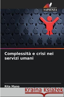 Complessit? e crisi nei servizi umani Rita Mano 9786209465550 Edizioni Sapienza