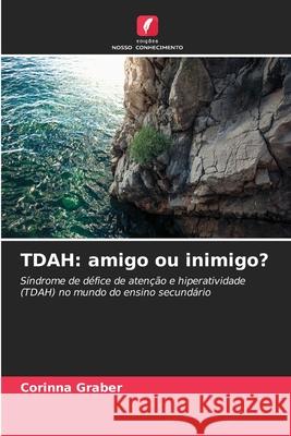 TDAH: amigo ou inimigo? Graber, Corinna 9786209466083