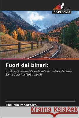 Fuori dai binari Claudia Monteiro 9786209466847 Edizioni Sapienza