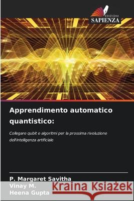 Apprendimento automatico quantistico: Savitha, P. Margaret, M., Vinay, Gupta, Heena 9786209467400