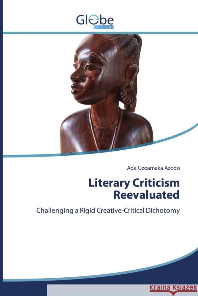 Literary Criticism Reevaluated Azodo, Ada Uzoamaka 9786209467738 GlobeEdit