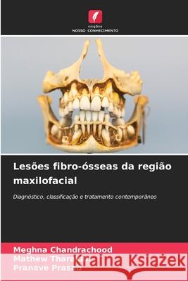 Lesões fibro-ósseas da região maxilofacial Chandrachood, Meghna, Tharakan, Mathew, Prasad, Pranave 9786209467776