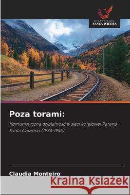 Poza torami Claudia Monteiro 9786209469404 Wydawnictwo Nasza Wiedza