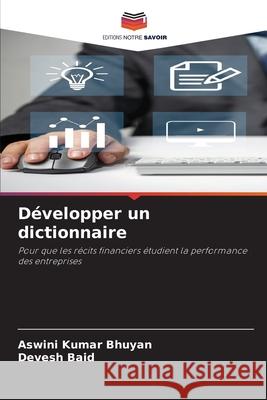 Développer un dictionnaire Bhuyan, Aswini Kumar, Baid, Devesh 9786209469831 Editions Notre Savoir