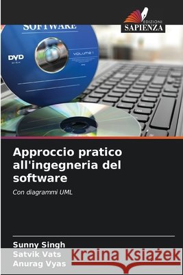Approccio pratico all'ingegneria del software Sunny Singh Satvik Vats Anurag Vyas 9786209471520