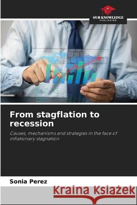 From stagflation to recession Sonia Perez 9786209471995