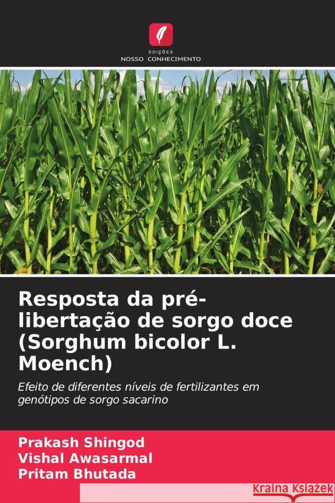 Resposta da pré-libertação de sorgo doce (Sorghum bicolor L. Moench) Shingod, Prakash, Awasarmal, Vishal, Bhutada, Pritam 9786209473531 Edições Nosso Conhecimento