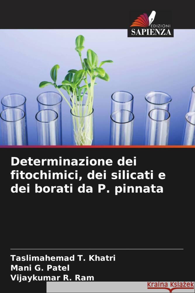 Determinazione dei fitochimici, dei silicati e dei borati da P. pinnata Khatri, Taslimahemad T., Patel, Mani G., Ram, Vijaykumar R. 9786209473708