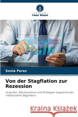 Von der Stagflation zur Rezession Sonia Perez 9786209474552