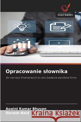 Opracowanie slownika Bhuyan, Aswini Kumar, Baid, Devesh 9786209474958 Wydawnictwo Nasza Wiedza