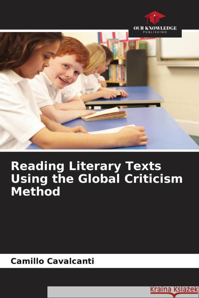Reading Literary Texts Using the Global Criticism Method Cavalcanti, Camillo 9786209475450