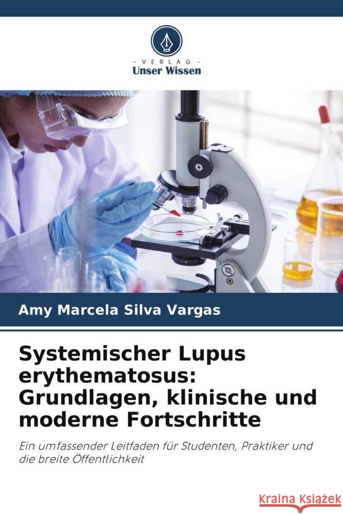 Systemischer Lupus erythematosus: Grundlagen, klinische und moderne Fortschritte Silva Vargas, Amy Marcela 9786209476075