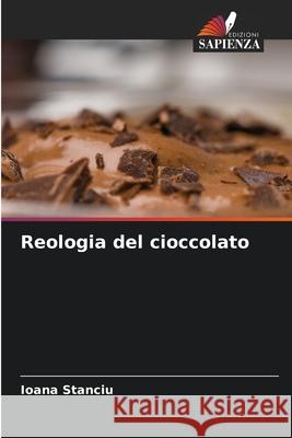 Reologia del cioccolato Stanciu, Ioana 9786209476235