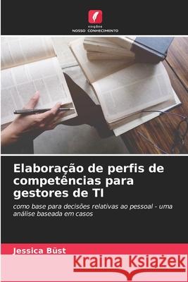 Elaboração de perfis de competências para gestores de TI Büst, Jessica 9786209476334