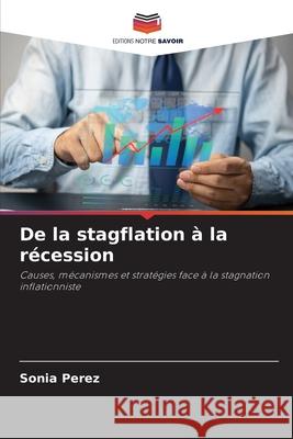 De la stagflation ? la r?cession Sonia Perez 9786209477119