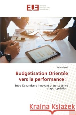Budgétisation Orientée vers la performance : Jebouri, Badr 9786209477263
