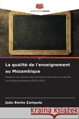 La qualité de l'enseignement au Mozambique Zampula, João Bento 9786209477560
