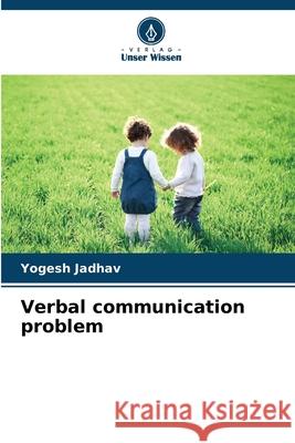Verbal communication problem Jadhav, Yogesh 9786209478130