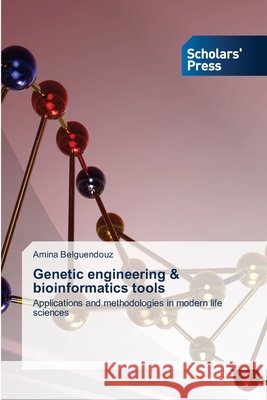 Genetic engineering & bioinformatics tools Belguendouz, Amina 9786209478413