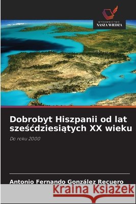 Dobrobyt Hiszpanii od lat sześcdziesiątych XX wieku Antonio Fernando Gonz?le 9786209478505 Wydawnictwo Nasza Wiedza