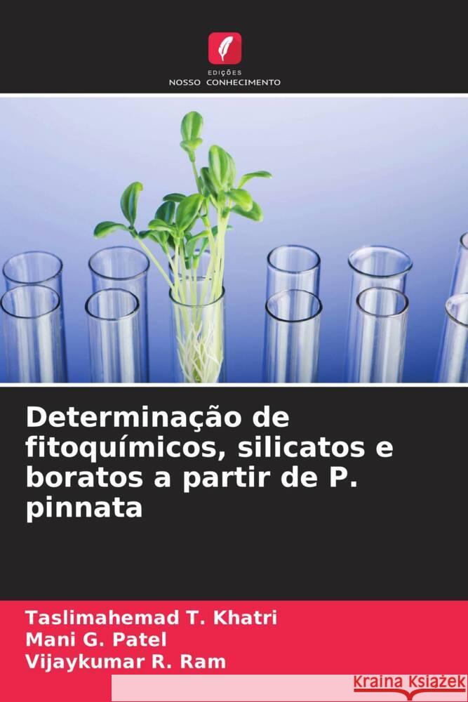 Determinação de fitoquímicos, silicatos e boratos a partir de P. pinnata Khatri, Taslimahemad T., Patel, Mani G., Ram, Vijaykumar R. 9786209478826