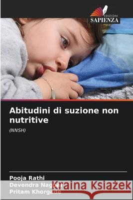 Abitudini di suzione non nutritive Rathi, Pooja, Nagpal, Devendra, Khorgade, Pritam 9786209479373