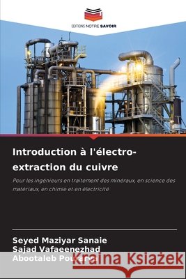 Introduction ? l'?lectro-extraction du cuivre Seyed Maziyar Sanaie Sajad Vafaeenezhad Abootaleb Pourarya 9786209479526