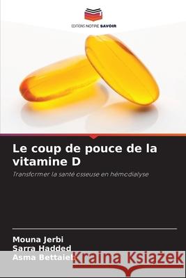 Le coup de pouce de la vitamine D Mouna Jerbi Sarra Hadded Asma Bettaieb 9786209479540