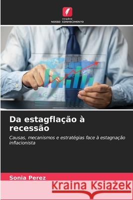 Da estagfla??o ? recess?o Sonia Perez 9786209479670