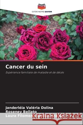 Cancer du sein Dolina, Janderléia Valéria, Bellato, Roseney, Araújo, Laura Filomena Santos 9786209480324