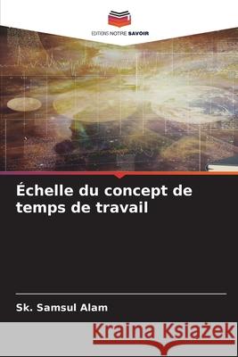 Échelle du concept de temps de travail Alam, Sk. Samsul 9786209481376