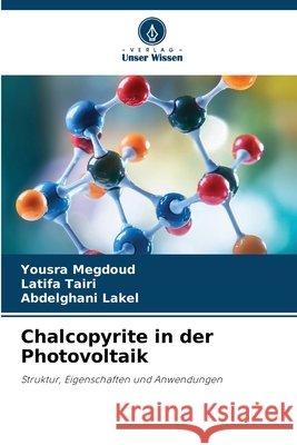 Chalcopyrite in der Photovoltaik Yousra Megdoud Latifa Tairi Abdelghani Lakel 9786209483028
