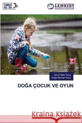 DOGA ÇOCUK VE OYUN Pekin Timur, Umut, Timur, Özgür Burhan 9786209483356