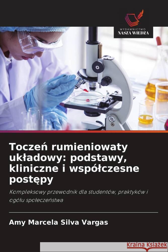 Toczen rumieniowaty ukladowy: podstawy, kliniczne i wspólczesne postepy Silva Vargas, Amy Marcela 9786209483752